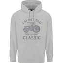 I'm Not Old I'm a Classic Motorcycle Biker Mens 80% Cotton Hoodie Sports Grey