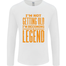 I'm Not Old I'm a Legend Funny Birthday Mens Long Sleeve T-Shirt White
