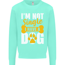 I'm Not Single I Have a Dog Funny Kids Sweatshirt Jumper Peppermint