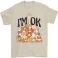 I'm OK Funny Cat Mum Dad Crazy Lady Kitten Mens T-Shirt Cotton Gildan Sand