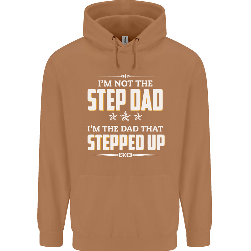 Im Not the Step Dad Stepped Up Fathers Day Mens 80% Cotton Hoodie Caramel Latte