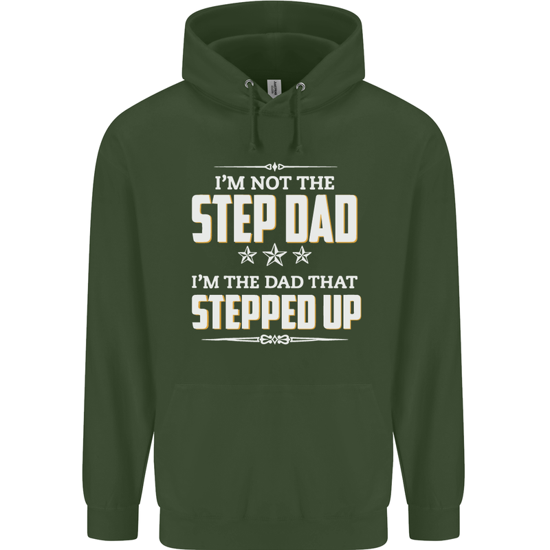 Im Not the Step Dad Stepped Up Fathers Day Mens 80% Cotton Hoodie Forest Green