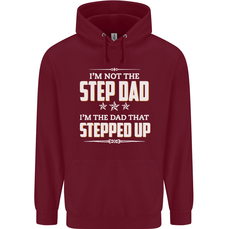 Im Not the Step Dad Stepped Up Fathers Day Mens 80% Cotton Hoodie Maroon