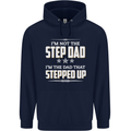 Im Not the Step Dad Stepped Up Fathers Day Mens 80% Cotton Hoodie Navy Blue