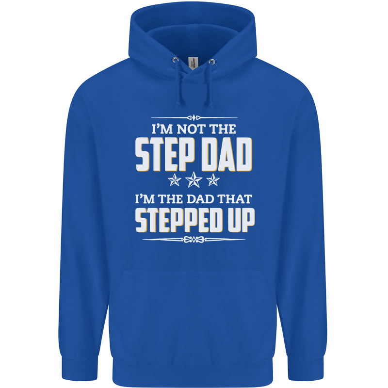 Im Not the Step Dad Stepped Up Fathers Day Mens 80% Cotton Hoodie Royal Blue