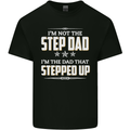 Im Not the Step Dad Stepped Up Fathers Day Mens Cotton T-Shirt Tee Top Black