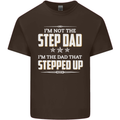Im Not the Step Dad Stepped Up Fathers Day Mens Cotton T-Shirt Tee Top Dark Chocolate