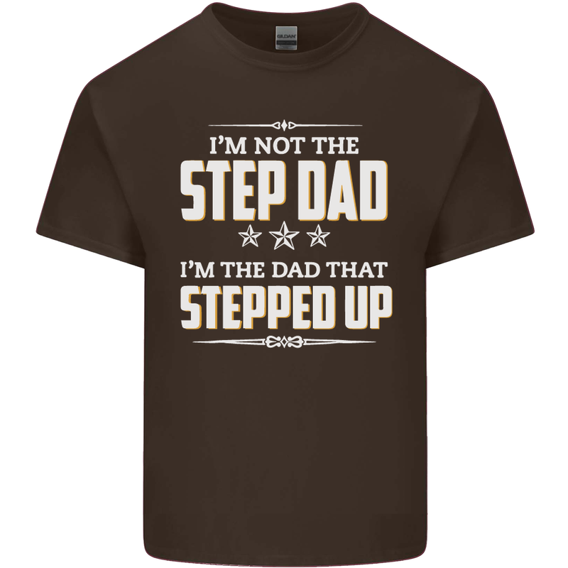 Im Not the Step Dad Stepped Up Fathers Day Mens Cotton T-Shirt Tee Top Dark Chocolate