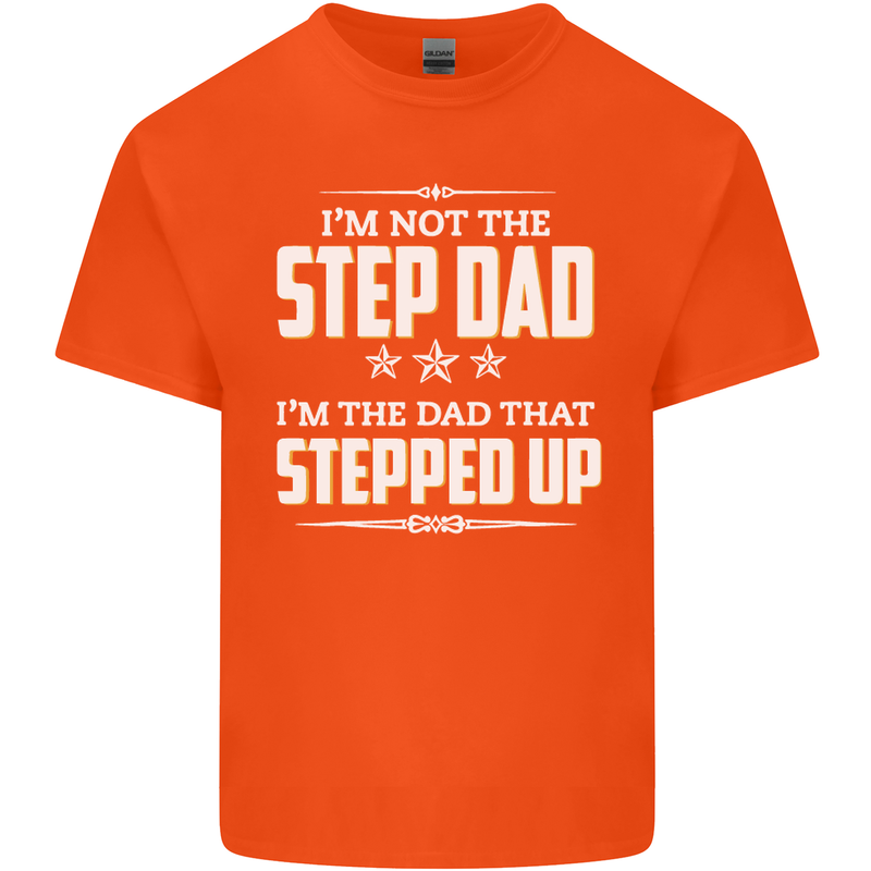 Im Not the Step Dad Stepped Up Fathers Day Mens Cotton T-Shirt Tee Top Orange