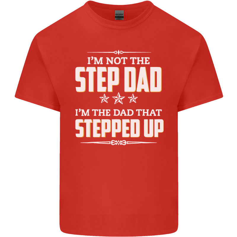 Im Not the Step Dad Stepped Up Fathers Day Mens Cotton T-Shirt Tee Top Red
