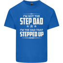 Im Not the Step Dad Stepped Up Fathers Day Mens Cotton T-Shirt Tee Top Royal Blue