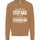 Im Not the Step Dad Stepped Up Fathers Day Mens Sweatshirt Jumper Caramel Latte