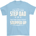 Im Not the Step Dad Stepped Up Fathers Day Mens T-Shirt Cotton Gildan Light Blue