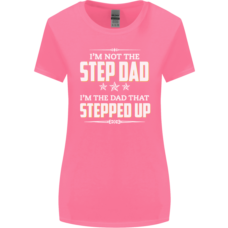 Im Not the Step Dad Stepped Up Fathers Day Womens Wider Cut T-Shirt Azalea
