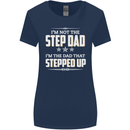 Im Not the Step Dad Stepped Up Fathers Day Womens Wider Cut T-Shirt Navy Blue
