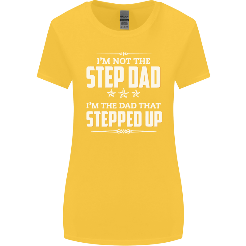 Im Not the Step Dad Stepped Up Fathers Day Womens Wider Cut T-Shirt Yellow