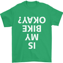 Is My Bike Okay Cycling Biker Funny Mens T-Shirt Cotton Gildan Irish Green