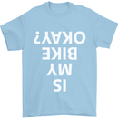 Is My Bike Okay Cycling Biker Funny Mens T-Shirt Cotton Gildan Light Blue