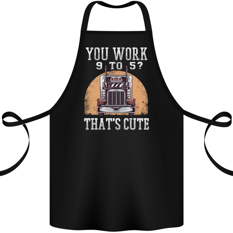 Lorry Driver You Work 9-5? Truck Funny Cotton Apron 100% Organic Black