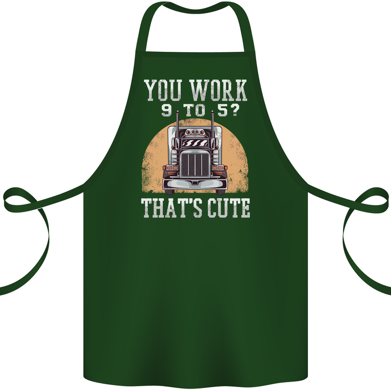 Lorry Driver You Work 9-5? Truck Funny Cotton Apron 100% Organic Forest Green