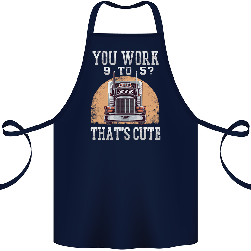 Lorry Driver You Work 9-5? Truck Funny Cotton Apron 100% Organic Navy Blue