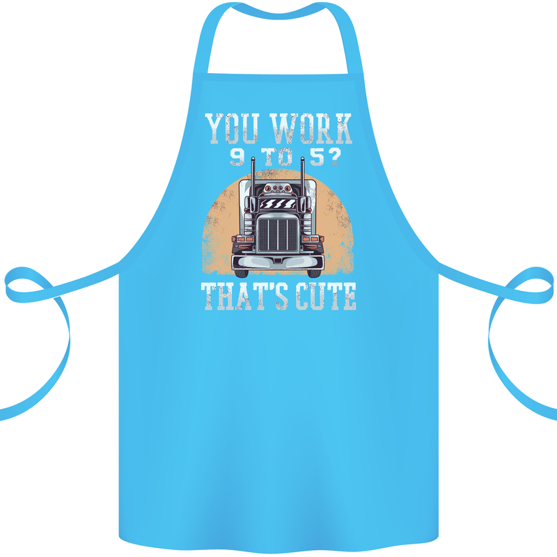 Lorry Driver You Work 9-5? Truck Funny Cotton Apron 100% Organic Turquoise