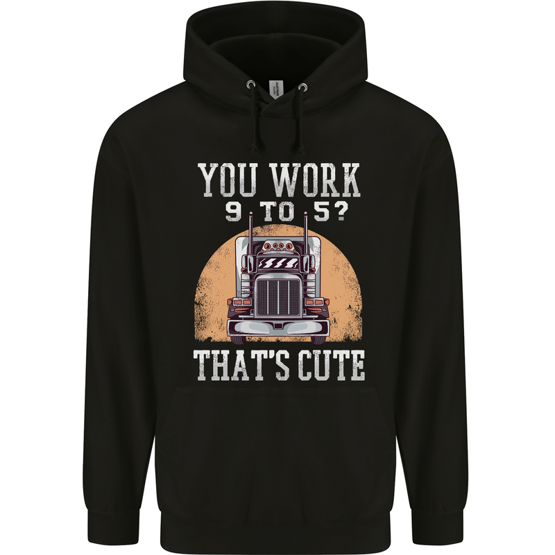 Lorry Driver You Work 9-5? Truck Funny Mens 80% Cotton Hoodie Black