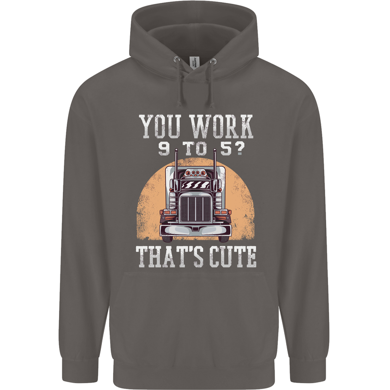 Lorry Driver You Work 9-5? Truck Funny Mens 80% Cotton Hoodie Charcoal