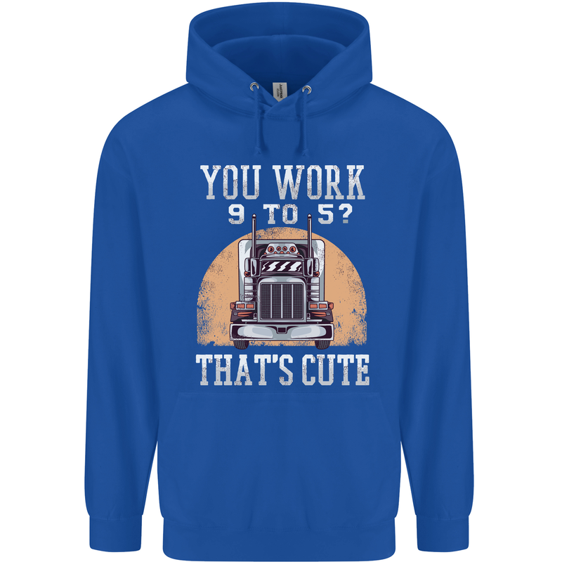 Lorry Driver You Work 9-5? Truck Funny Mens 80% Cotton Hoodie Royal Blue