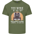 Lorry Driver You Work 9-5? Truck Funny Mens Cotton T-Shirt Tee Top Military Green