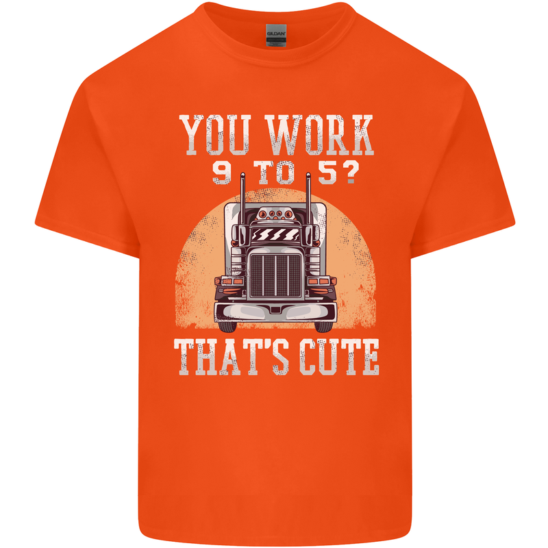 Lorry Driver You Work 9-5? Truck Funny Mens Cotton T-Shirt Tee Top Orange