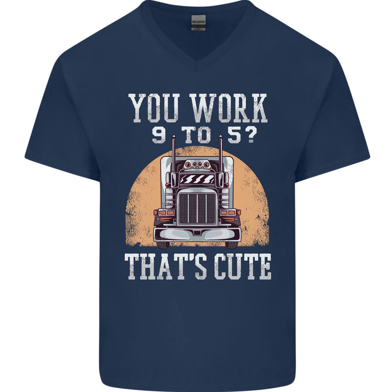 Lorry Driver You Work 9-5? Truck Funny Mens V-Neck Cotton T-Shirt Navy Blue