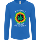 Marijuana at Least Its Not Crack Weed Mens Long Sleeve T-Shirt Royal Blue