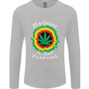 Marijuana at Least Its Not Crack Weed Mens Long Sleeve T-Shirt Sports Grey