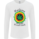 Marijuana at Least Its Not Crack Weed Mens Long Sleeve T-Shirt White