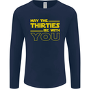May the 30s Thirties Be With You Sci-Fi Mens Long Sleeve T-Shirt Navy Blue