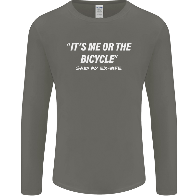 Me or the Bicycle Said My Ex-Wife Cycling Mens Long Sleeve T-Shirt Charcoal