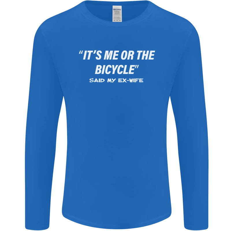 Me or the Bicycle Said My Ex-Wife Cycling Mens Long Sleeve T-Shirt Royal Blue