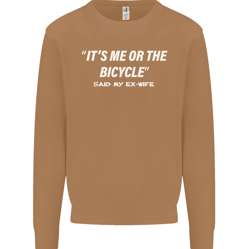 Me or the Bicycle Said My Ex-Wife Cycling Mens Sweatshirt Jumper Caramel Latte