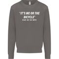 Me or the Bicycle Said My Ex-Wife Cycling Mens Sweatshirt Jumper Charcoal