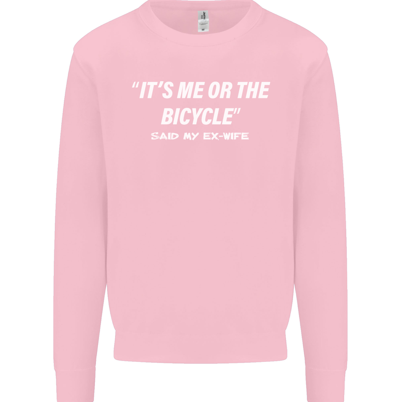 Me or the Bicycle Said My Ex-Wife Cycling Mens Sweatshirt Jumper Light Pink