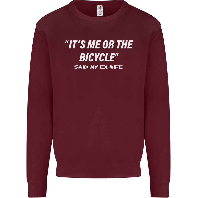 Me or the Bicycle Said My Ex-Wife Cycling Mens Sweatshirt Jumper Maroon