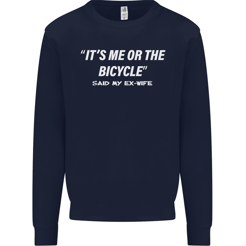 Me or the Bicycle Said My Ex-Wife Cycling Mens Sweatshirt Jumper Navy Blue