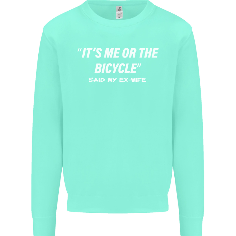 Me or the Bicycle Said My Ex-Wife Cycling Mens Sweatshirt Jumper Peppermint