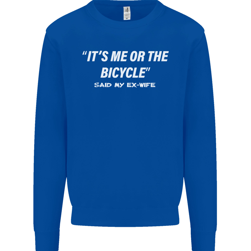 Me or the Bicycle Said My Ex-Wife Cycling Mens Sweatshirt Jumper Royal Blue