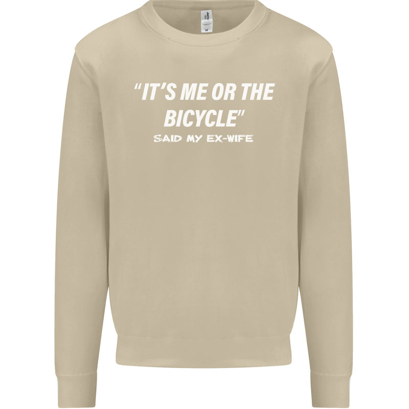 Me or the Bicycle Said My Ex-Wife Cycling Mens Sweatshirt Jumper Sand