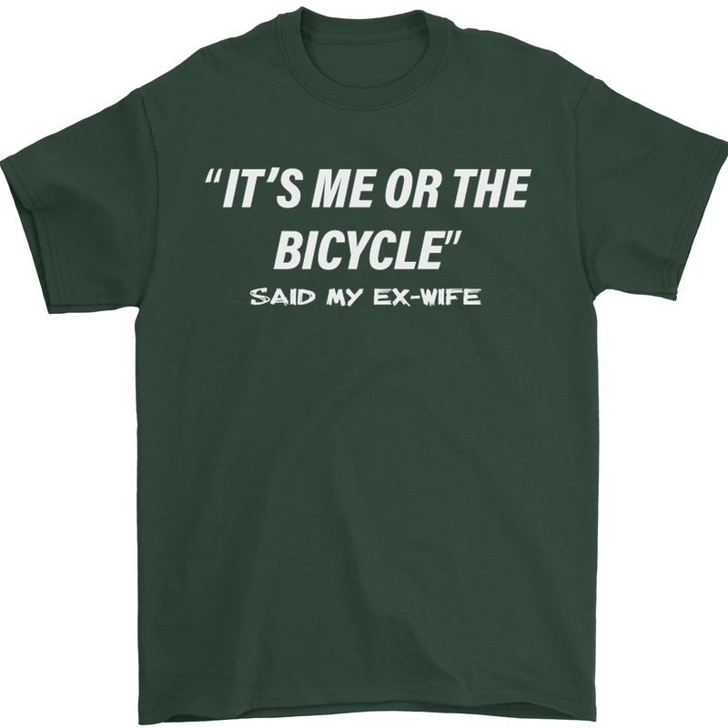 Me or the Bicycle Said My Ex-Wife Cycling Mens T-Shirt Cotton Gildan Forest Green