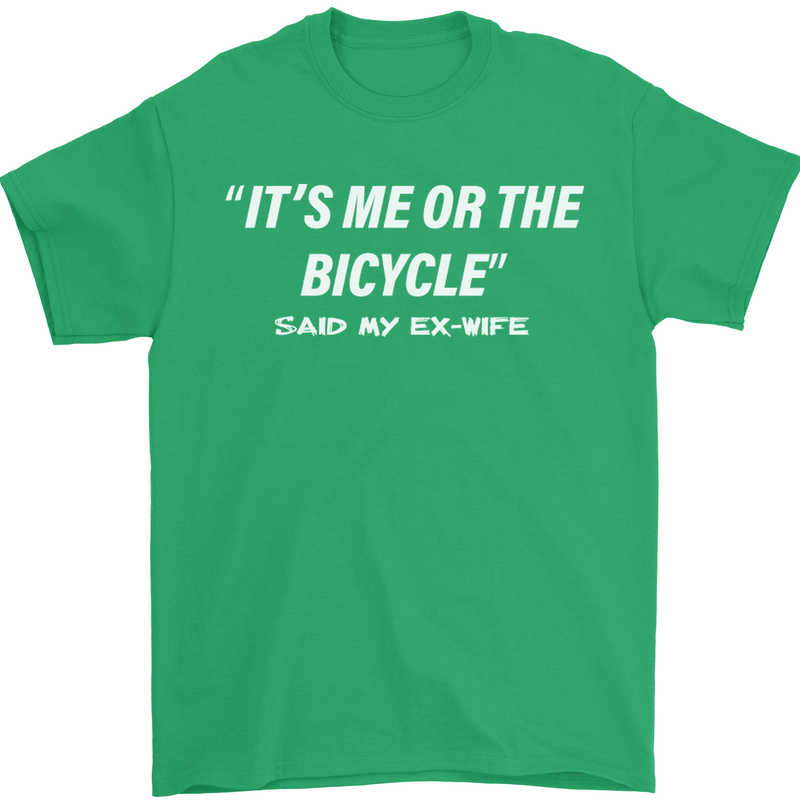 Me or the Bicycle Said My Ex-Wife Cycling Mens T-Shirt Cotton Gildan Irish Green