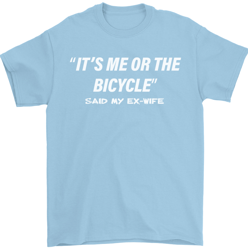 Me or the Bicycle Said My Ex-Wife Cycling Mens T-Shirt Cotton Gildan Light Blue