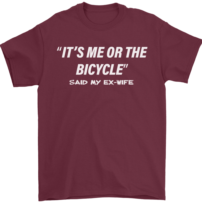 Me or the Bicycle Said My Ex-Wife Cycling Mens T-Shirt Cotton Gildan Maroon